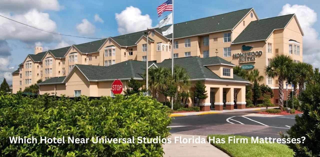 which hotel near universal studios florida has firm mattresses